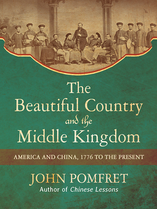 Title details for The Beautiful Country and the Middle Kingdom by John Pomfret - Wait list